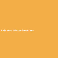 Leichter Plutonium-Mixer