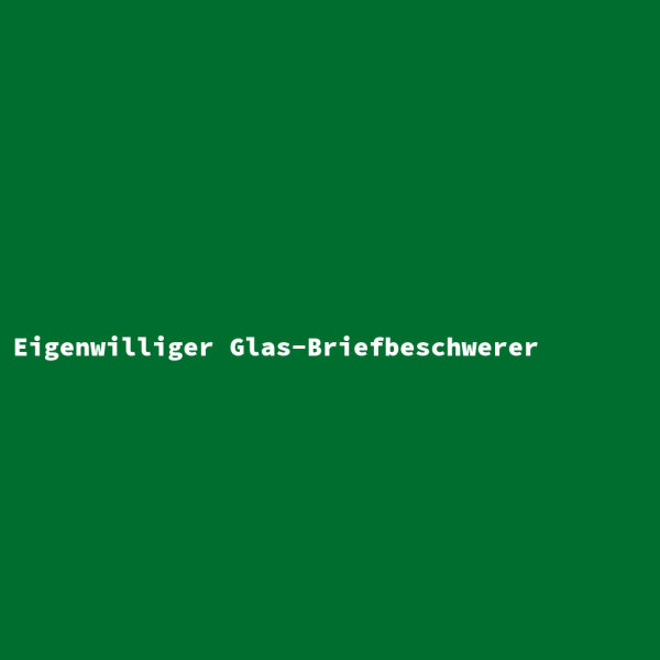 Eigenwilliger Glas-Briefbeschwerer