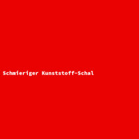 Schmieriger Kunststoff-Schal
